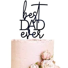 Load image into Gallery viewer, Best Dad Ever Cake Topper Happy Father&#39;s Day Cake Topper Cake topper Acrylic Mirror Cake topper Decorative Party Cake Decoration for Father&#39;s Day(Black)