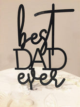 Load image into Gallery viewer, Best Dad Ever Cake Topper Happy Father&#39;s Day Cake Topper Cake topper Acrylic Mirror Cake topper Decorative Party Cake Decoration for Father&#39;s Day(Black)
